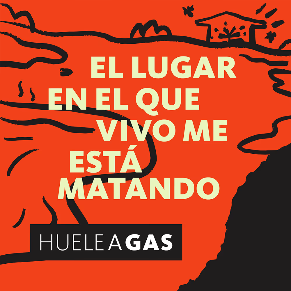 Portada del episodio 3 del podcast Huele a Gas: «El lugar en el que vivo me está matando»